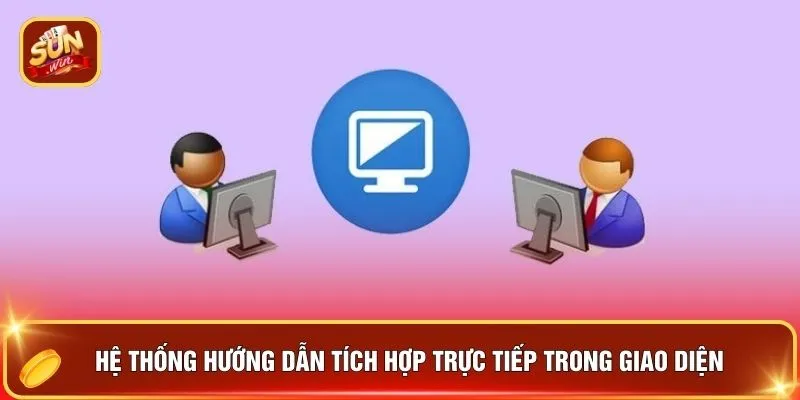 Hỗ Trợ SUNWIN - 4 Cách Nhận Sự Giúp Đỡ "Nhanh Như Chớp" 2 Hệ thống hướng dẫn tích hợp trực tiếp trong giao diện