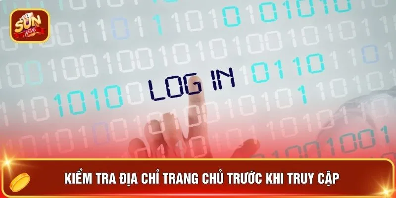 Đăng Nhập SUNWIN - 3 Bước "Chạm Ví Thưởng" Cho Hội Viên Mới 1 Kiểm tra địa chỉ trang chủ trước khi truy cập