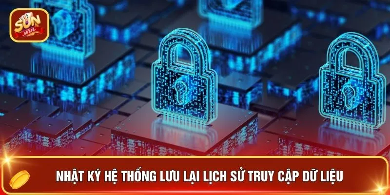 Nhật ký hệ thống lưu lại lịch sử truy cập dữ liệu