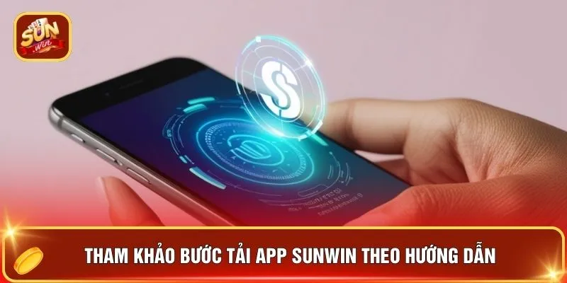 Tham khảo bước tải app SUNWIN theo hướng dẫn